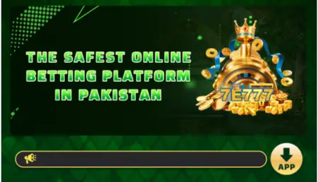 7E777 Game - Safest Online Betting Platform in Pakistan with Real Cash Rewards